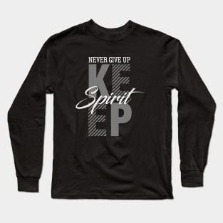 Never Give Up Keep Spirit Long Sleeve T-Shirt